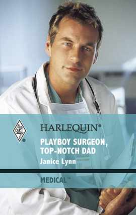 Title details for Playboy Surgeon, Top-Notch Dad by Janice Lynn - Available